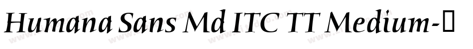 Humana Sans Md ITC TT Medium字体转换